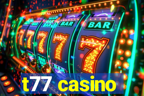 t77 casino